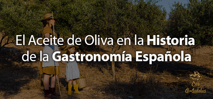 El Aceite de Oliva en la historia de la gastronomía española